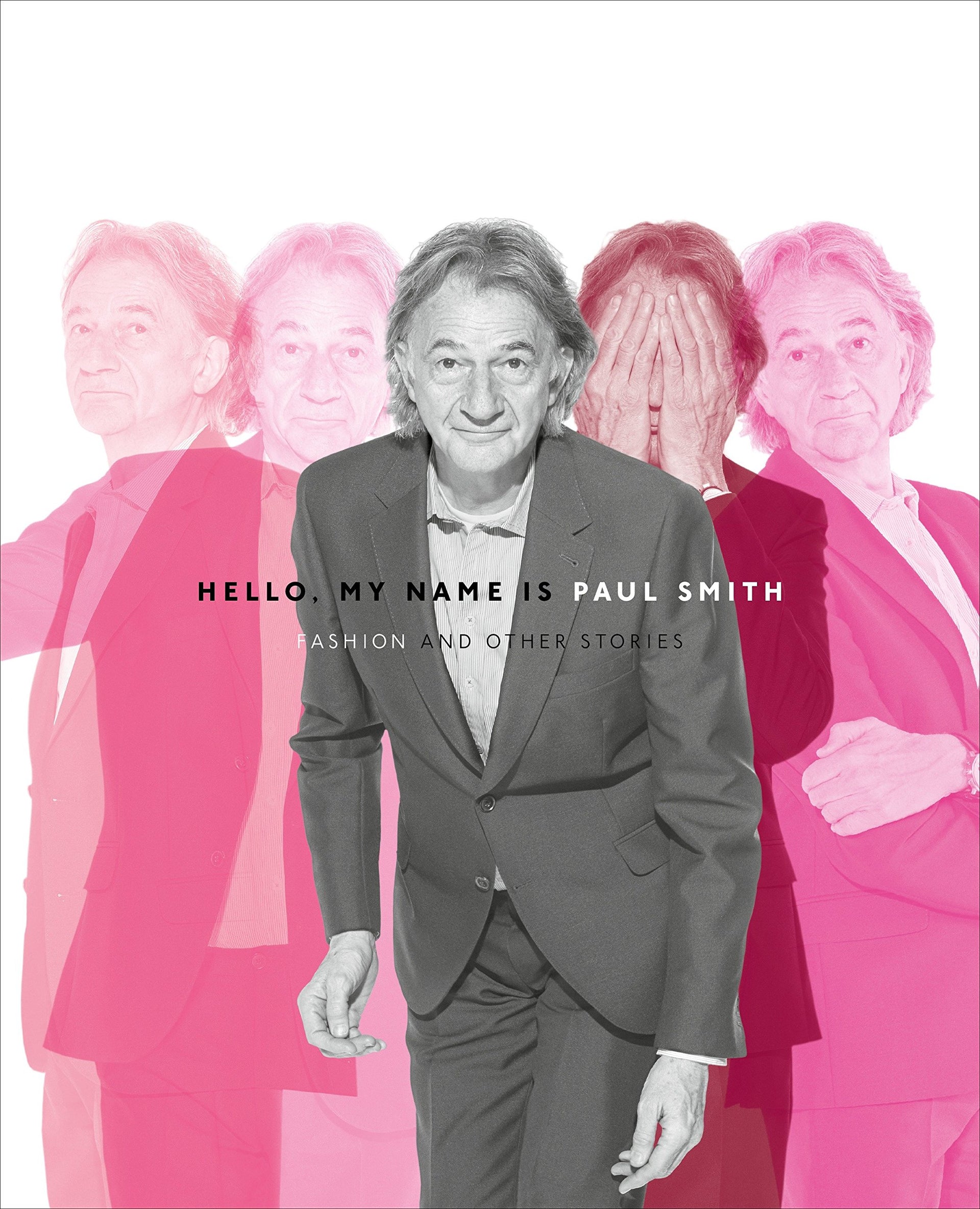 Hello, My Name is Paul Smith: Fashion and Other Stories